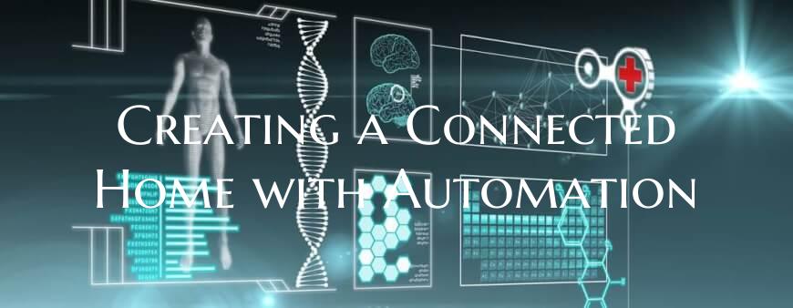 Creating a Connected Home with Automation