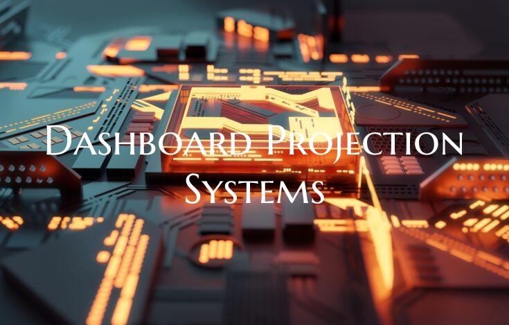 Dashboard Projection Systems