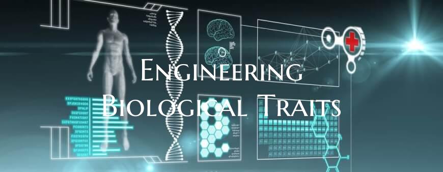 Engineering Biological Traits