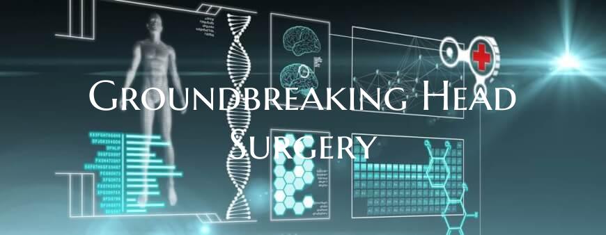 Groundbreaking Head Surgery