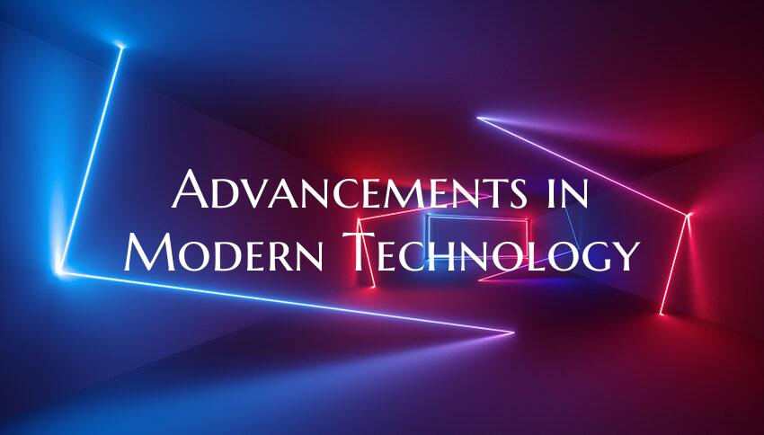 Advancements in Modern Technology
