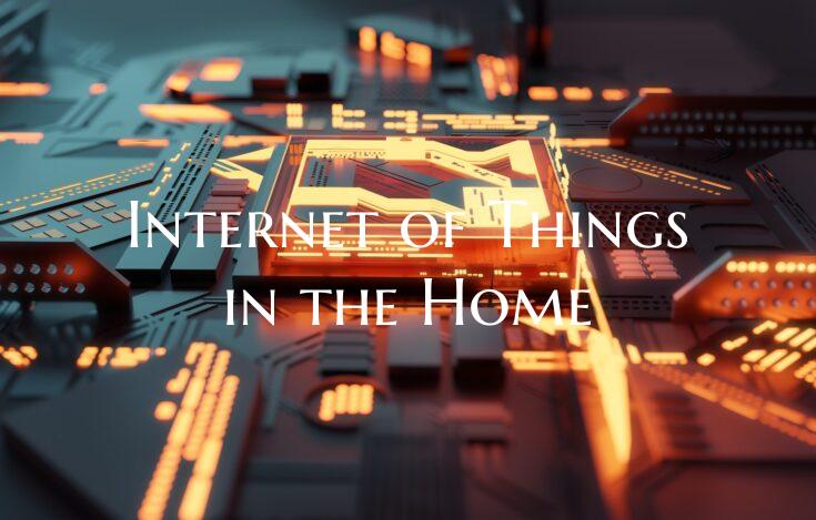 Internet of Things in the Home