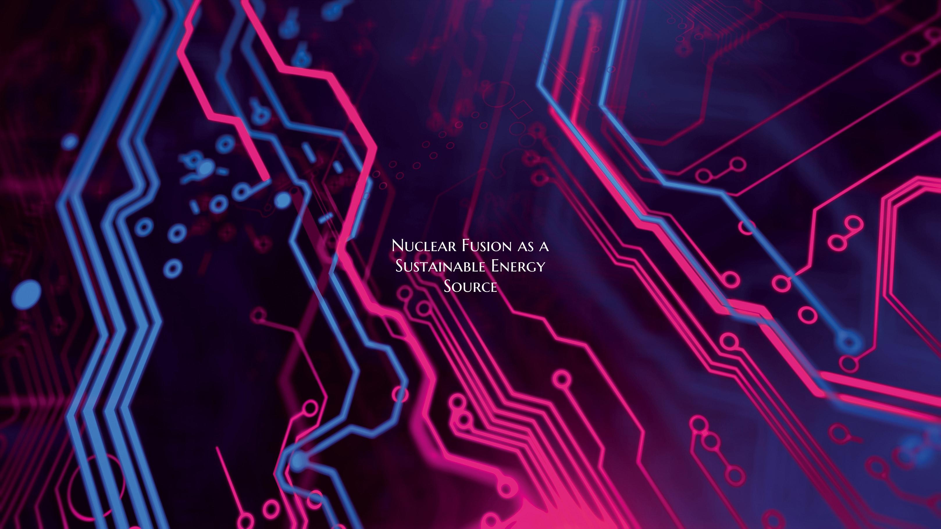 Nuclear Fusion as a Sustainable Energy Source